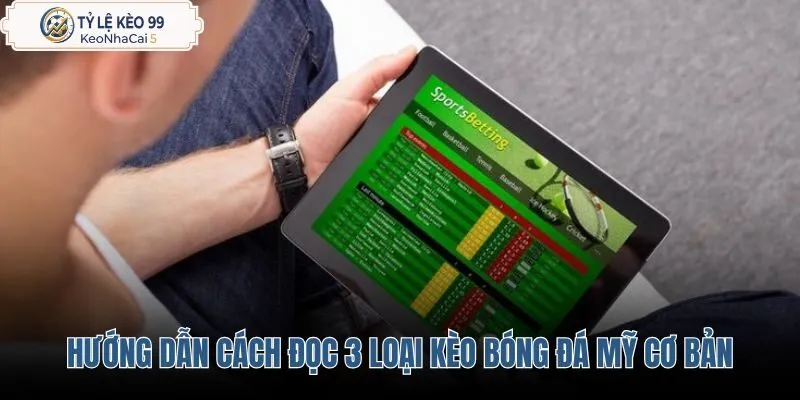 huong-dan-cach-doc-3-loai-keo-bong-da-my-co-ban